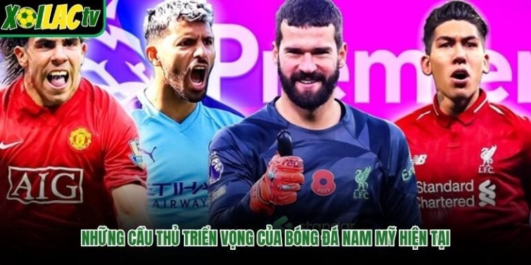 Những Cầu Thủ Triển Vọng Của Bóng Đá Nam Mỹ Hiện Tại